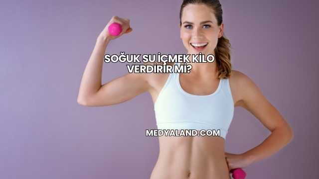 Soğuk Su İçmek Kilo Verdirir mi?