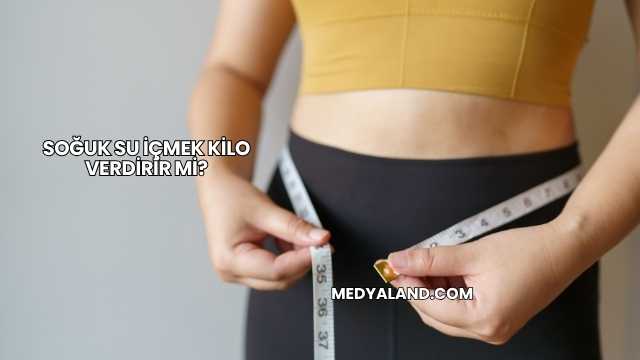Soğuk Su İçmek Kilo Verdirir mi?