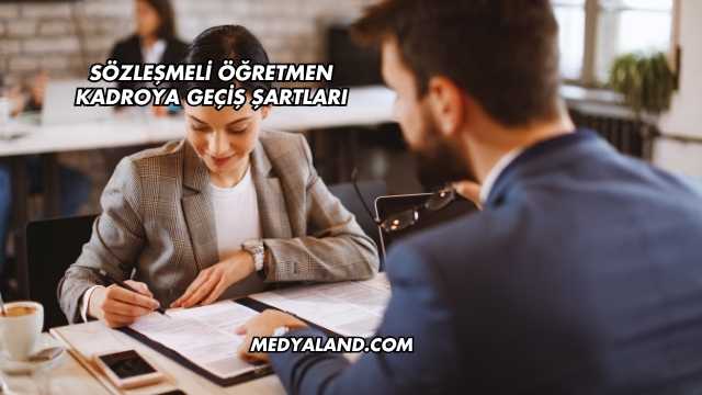 Sözleşmeli Öğretmen Kadroya Geçiş Şartları