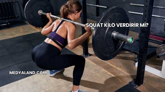 Squat Kilo Verdirir mi?