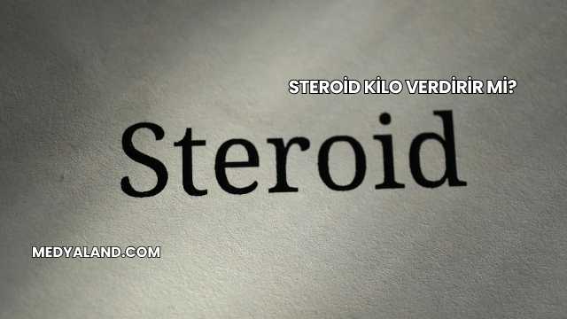 Steroid Kilo Verdirir mi?