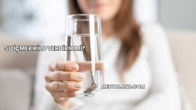 Su İçmek Kilo Verdirir mi?