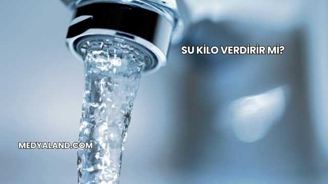 Su Kilo Verdirir mi?