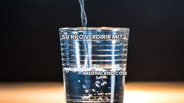 Su Kilo Verdirir mi?