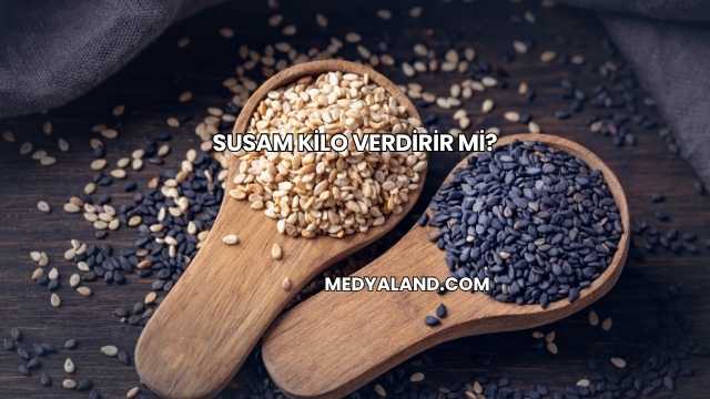 Susam Kilo Verdirir mi?