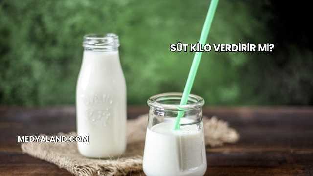 Süt Kilo Verdirir mi?