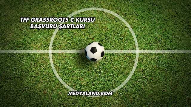 TFF Grassroots C Kursu Başvuru Şartları