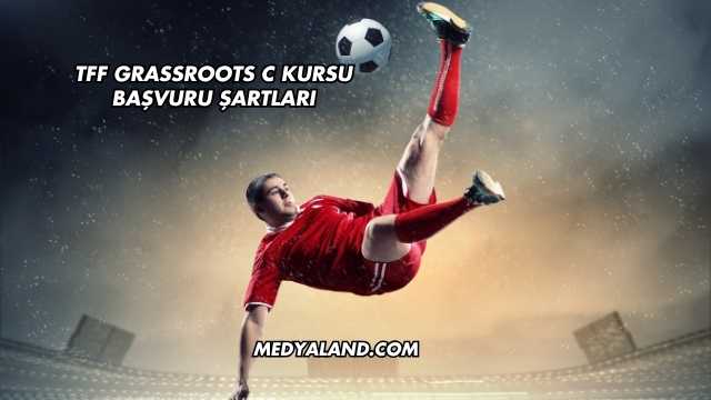 TFF Grassroots C Kursu Başvuru Şartları