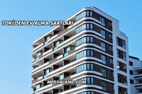 TOKİ'den Ev Alma Şartları