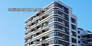 TOKİ'den Ev Alma Şartları