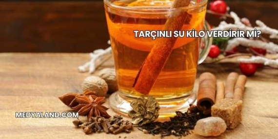 Tarçınlı Su Kilo Verdirir mi?
