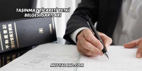 Taşınmaz Ticareti Yetki Belgesi Şartları
