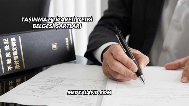 Taşınmaz Ticareti Yetki Belgesi Şartları