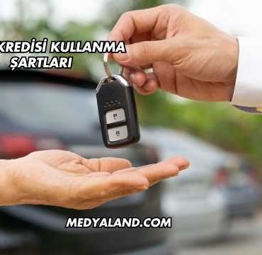 Taşıt Kredisi Kullanma Şartları