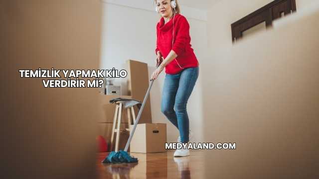 Temizlik Yapmak Kilo Verdirir mi?