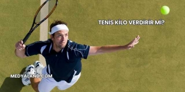 Tenis Kilo Verdirir mi?
