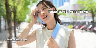 Terlemek Kilo Verdirir mi?