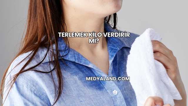 Terlemek Kilo Verdirir mi?