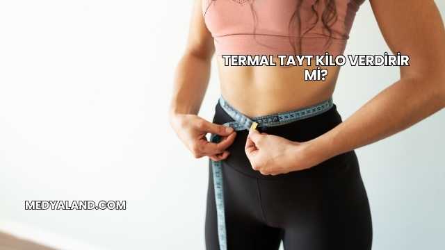 Termal Tayt Kilo Verdirir mi?