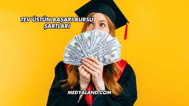 Tev Üstün Başarı Bursu Şartları