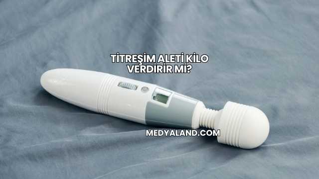 Titreşim Aleti Kilo Verdirir mi?