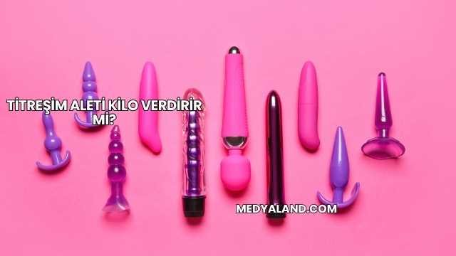 Titreşim Aleti Kilo Verdirir mi?