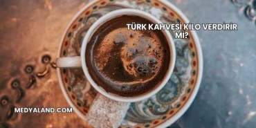 Türk Kahvesi Kilo Verdirir mi?