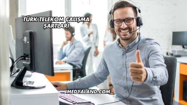 Türk Telekom Çalışma Şartları