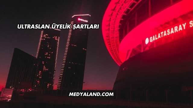 Ultraslan Üyelik Şartları