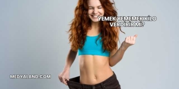 Yemek Yememek Kilo Verdirir mi?