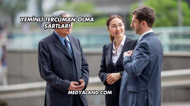 Yeminli Tercüman Olma Şartları