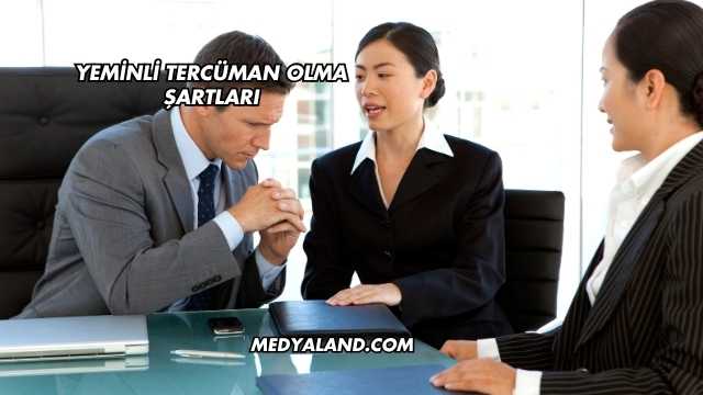 Yeminli Tercüman Olma Şartları