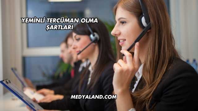 Yeminli Tercüman Olma Şartları