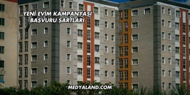 Yeni Evim Kampanyası Başvuru Şartları