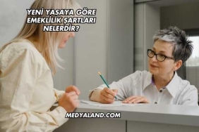 Yeni Yasaya Göre Emeklilik Şartları Nelerdir?