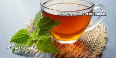 Yeşil Çay Kilo Verdirir mi?