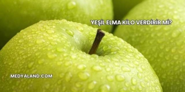 Yeşil Elma Kilo Verdirir mi?
