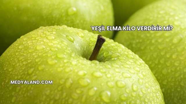 Yeşil Elma Kilo Verdirir mi?