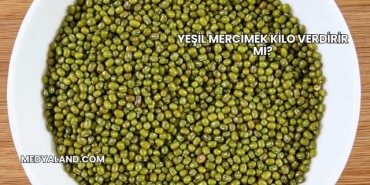 Yeşil Mercimek Kilo Verdirir mi?