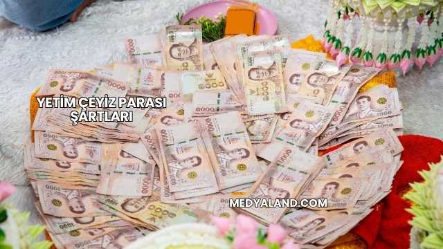 Yetim Çeyiz Parası Şartları