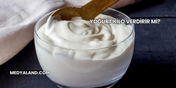 Yoğurt Kilo Verdirir mi?