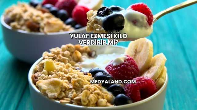 Yulaf Ezmesi Kilo Verdirir mi?