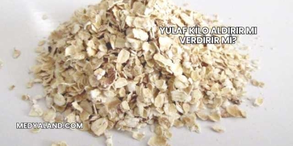 Yulaf Kilo Aldırır mı Verdirir mi?