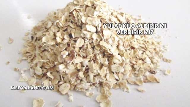 Yulaf Kilo Aldırır mı Verdirir mi?