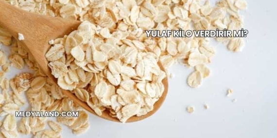Yulaf Kilo Verdirir mi?