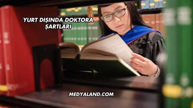 Yurt Dışında Doktora Şartları