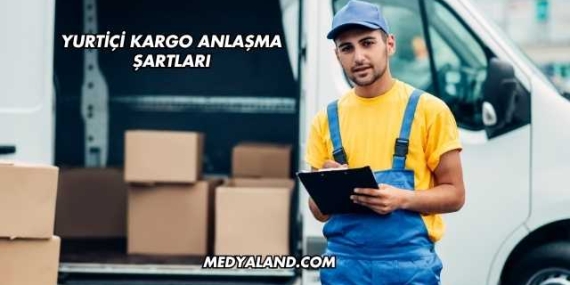 Yurtiçi Kargo Anlaşma Şartları