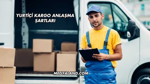 Yurtiçi Kargo Anlaşma Şartları
