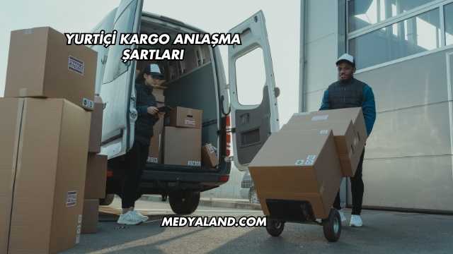 Yurtiçi Kargo Anlaşma Şartları