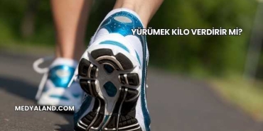 Yürümek Kilo Verdirir mi?